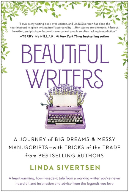 Beautiful Writers: A Journey of Big Dreams and Messy Manuscripts--With Tricks of the Trade from Bestselling Authors - Ingram