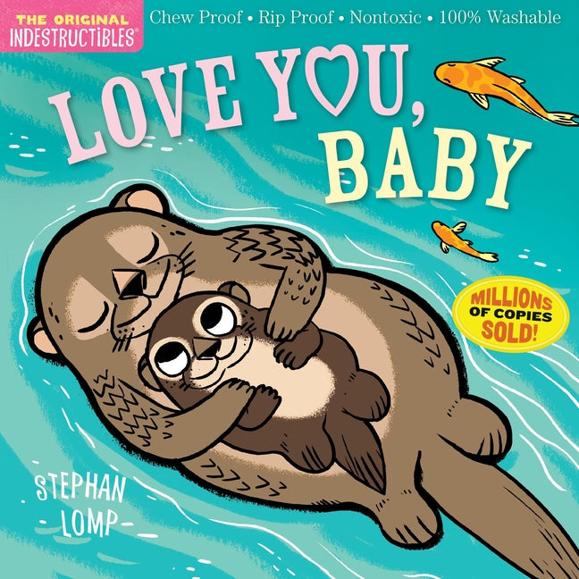 Indestructibles: Love You, Baby: Chew Proof - Rip Proof - Nontoxic - 100% Washable (Book for Babies, Newborn Books, Safe to Chew) - Ingram