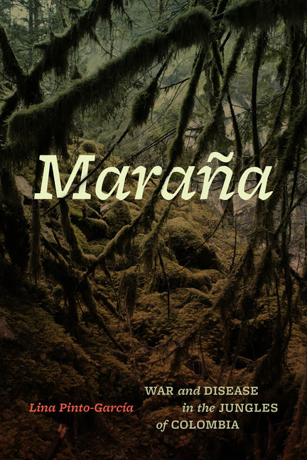 Maraña: War and Disease in the Jungles of Colombia - Ingram