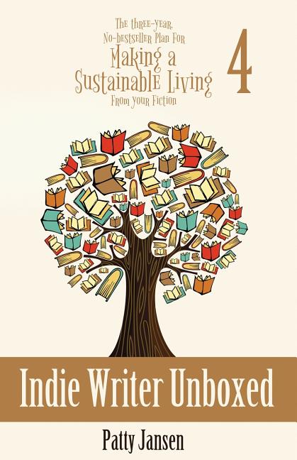 Indie Writer Unboxed: The Three-Year, No-bestseller Plan For Making A Sustainable Living From Your Fiction Book 4 - Ingram