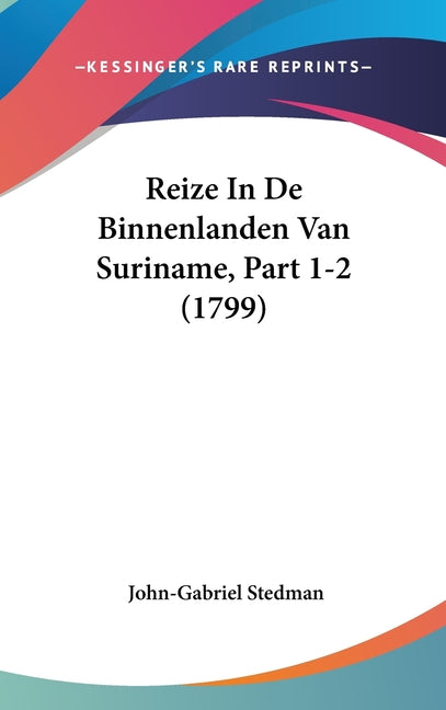 Reize In De Binnenlanden Van Suriname, Part 1-2 (1799) - Ingram