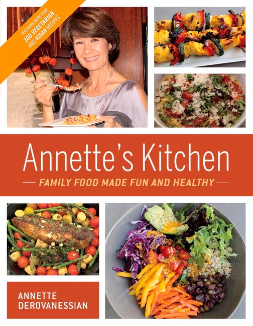 Annette's Kitchen: Family Food Made Fun and Healthy: Featuring More Than 100 Vegetarian and Vegan Recipes Volume 1 - Ingram