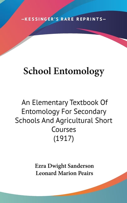 School Entomology: An Elementary Textbook Of Entomology For Secondary Schools And Agricultural Short Courses (1917) - Ingram