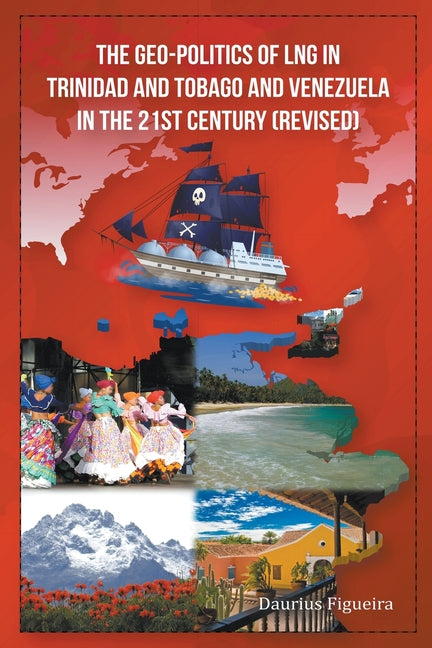 Geo-Politics of LNG in Trinidad and Tobago and Venezuela in the 21st Century (Revised) - Ingram