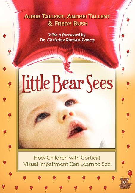 Little Bear Sees: How Children with Cortical Visual Impairment Can Learn to See - Ingram