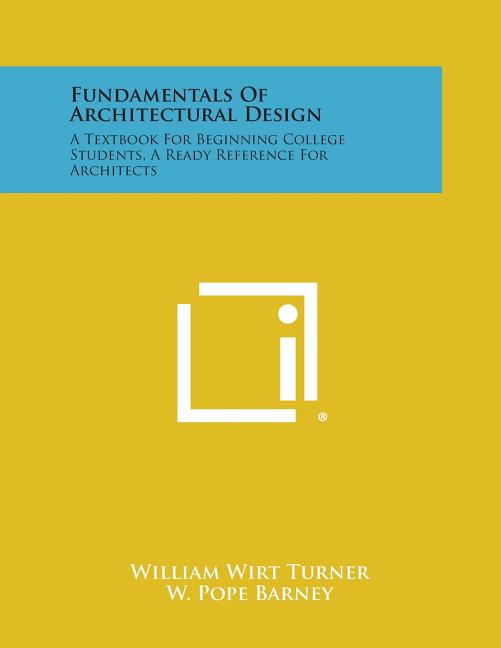 Fundamentals Of Architectural Design: A Textbook For Beginning College Students, A Ready Reference For Architects - Ingram