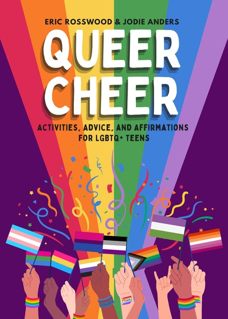 Queer Cheer: Activities, Advice, and Affirmations for LGBTQ+ Teens (LGBTQ+ Issues Facing Gay Teens and More) - Ingram