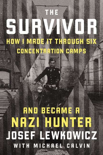 Survivor: How I Made It Through Six Concentration Camps and Became a Nazi Hunter - Ingram