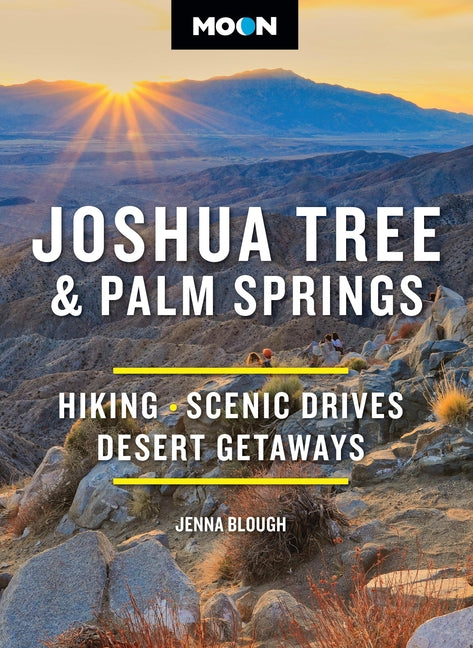 Moon Joshua Tree & Palm Springs: Hiking, Scenic Drives, Desert Getaways (Revised) - Ingram