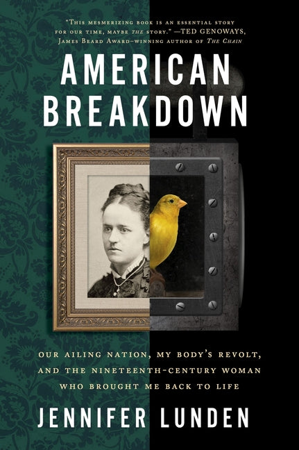 American Breakdown: Our Ailing Nation, My Body's Revolt, and the Nineteenth-Century Woman Who Brought Me Back to Life - Ingram
