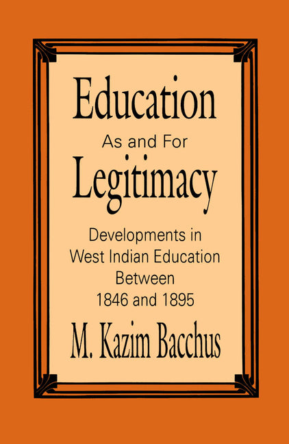 Education as and for Legitimacy: Developments in West Indian Education Between 1846 and 1895 - Ingram