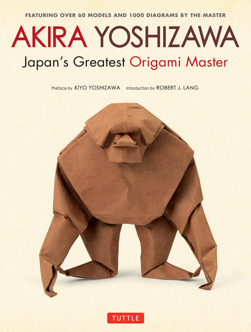 Akira Yoshizawa, Japan's Greatest Origami Master: Featuring Over 60 Models and 1000 Diagrams by the Master - Ingram