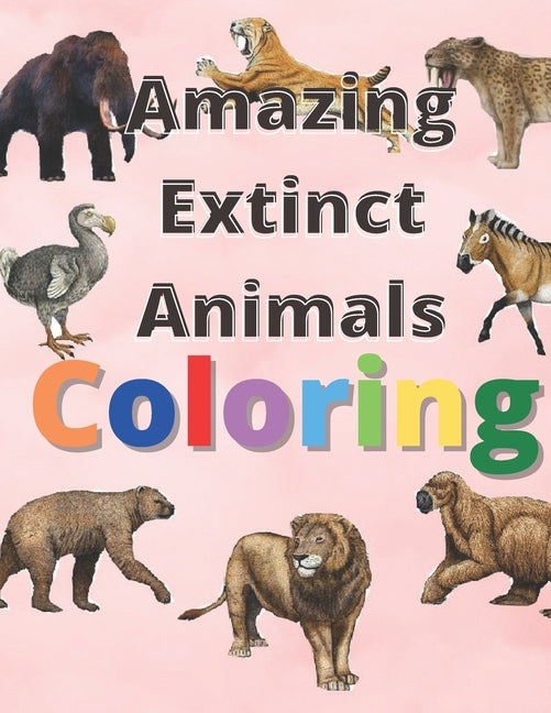 Amazing extinct animals coloring: Book Featuring Amazing extinct animals - Ingram