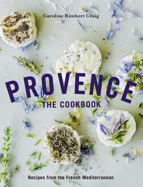 Provence: The Cookbook: Recipes from the French Mediterranean - Ingram