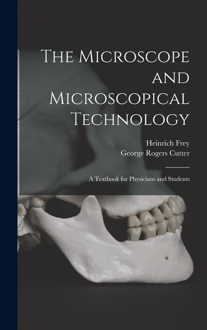 Microscope and Microscopical Technology: A Textbook for Physicians and Students - Ingram