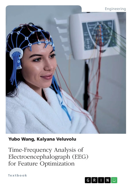 Time-Frequency Analysis of Electroencephalograph (EEG) for Feature Optimization - Ingram