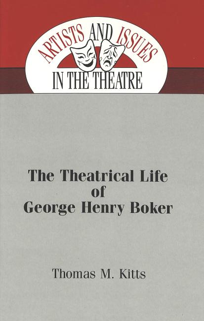 Theatrical Life of George Henry Boker - Ingram