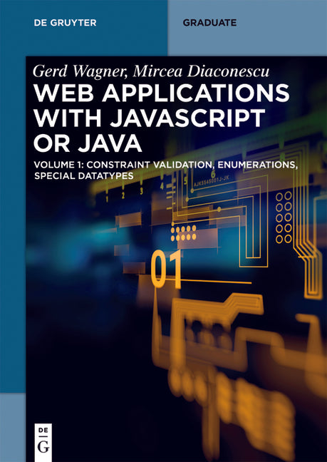 Web Applications with JavaScript or Java: Volume 1: Constraint Validation, Enumerations, Special Datatypes - Ingram