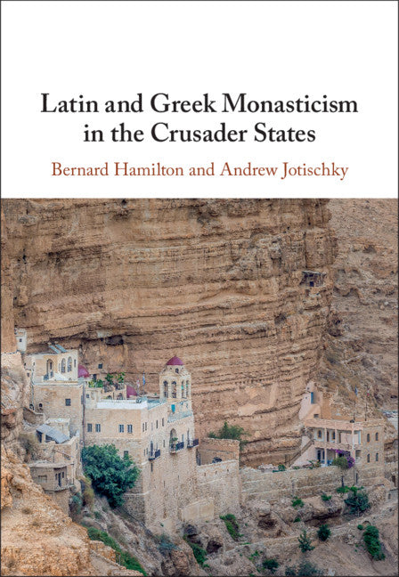 Latin and Greek Monasticism in the Crusader States - Ingram