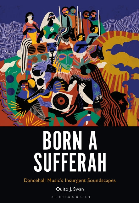 Born a Sufferah: Dancehall Music's Insurgent Soundscapes - Ingram