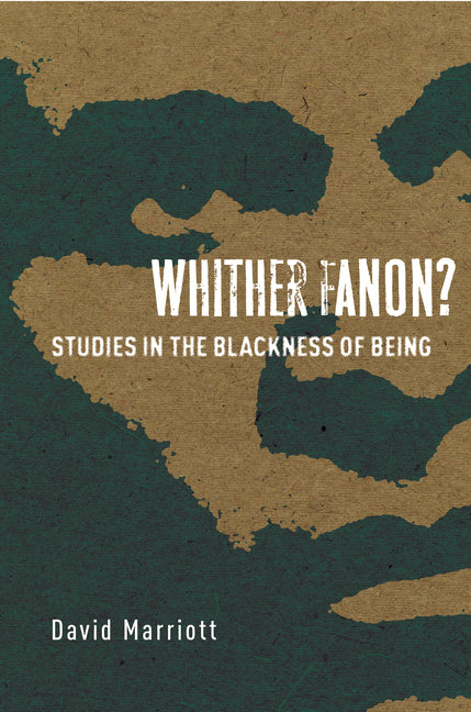 Whither Fanon?: Studies in the Blackness of Being - Ingram