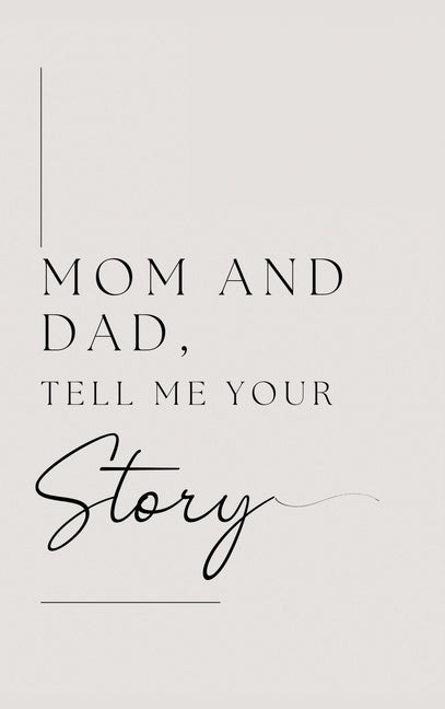 Mom and Dad, Tell Me Your Story - Ingram