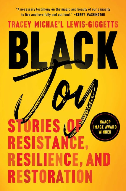 Black Joy: Stories of Resistance, Resilience, and Restoration - Ingram