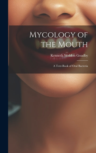 Mycology of the Mouth: A Text-Book of Oral Bacteria - Ingram