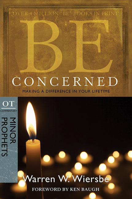 Be Concerned: Making a Difference in Your Lifetime: OT Commentary: Minor Prophets - Ingram