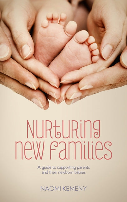 Nurturing New Families: A Guide to Supporting Parents and Their Newborn Babies - Ingram