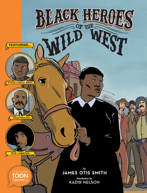 Black Heroes of the Wild West: Featuring Stagecoach Mary, Bass Reeves, and Bob Lemmons: A Toon Graphic - Ingram