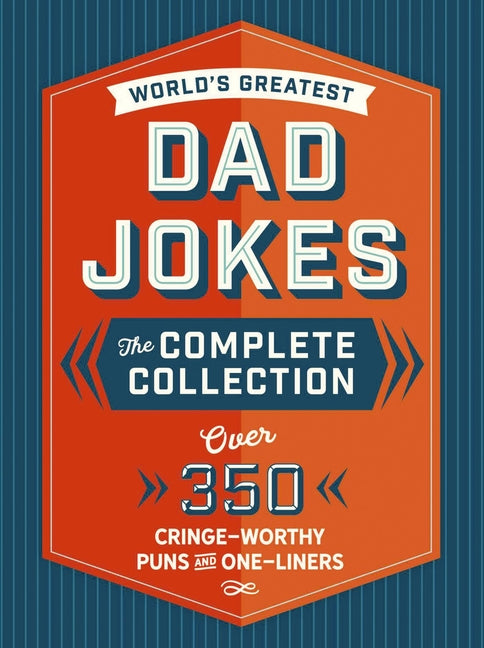 World's Greatest Dad Jokes: The Complete Collection (the Heirloom Edition): Over 500 Cringe-Worthy Puns and One-Liners - Ingram