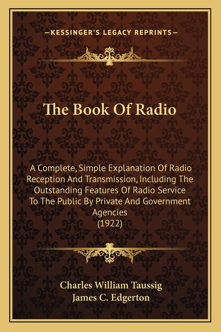 Book Of Radio: A Complete, Simple Explanation Of Radio Reception And Transmission, Including The Outstanding Features Of Radio Servic - Ingram