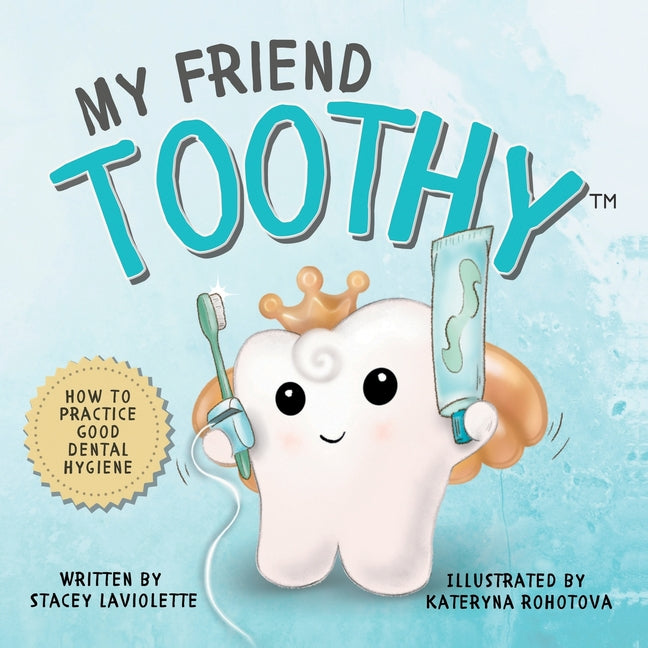 My Friend Toothy(TM): How to Practice Good Dental Hygiene - Ingram
