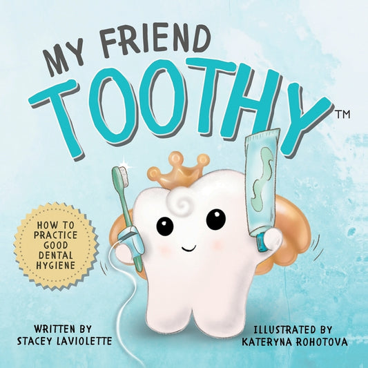 My Friend Toothy(TM): How to Practice Good Dental Hygiene - Ingram