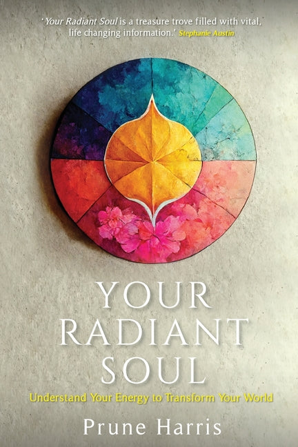 Your Radiant Soul: Understand Your Energy to Transform Your World - Ingram