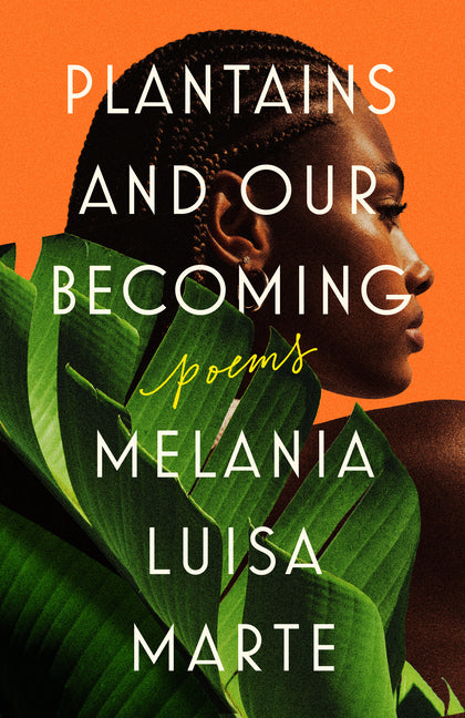 Plantains and Our Becoming: Poems - Ingram