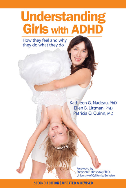 Understanding Girls with ADHD: How they feel and why they do what they do - Ingram
