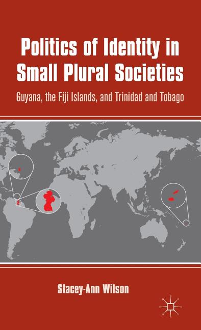 Politics of Identity in Small Plural Societies: Guyana, the Fiji Islands, and Trinidad and Tobago (2012) - Ingram