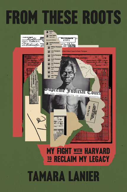 From These Roots: My Fight with Harvard to Reclaim My Legacy - Ingram