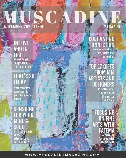 Muscadine Magazine November 2020 Issue: Featuring Artists: Elena Kotliarker from Israel, Betty Franks Krause from California, Michelle Louis from Wisc - Ingram