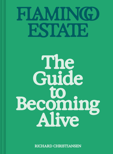 Flamingo Estate: The Guide to Becoming Alive - Ingram