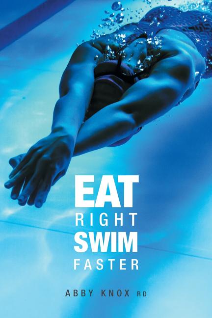 Eat Right, Swim Faster: Nutrition for Maximum Performance - Ingram