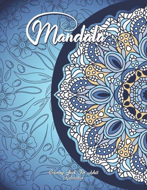Mandala Coloring Book For Adult Relaxation: A Book for coloring with Featuring Charming and Beautiful Mandalas, Charming Interior Designs, Relaxing Pa - Ingram