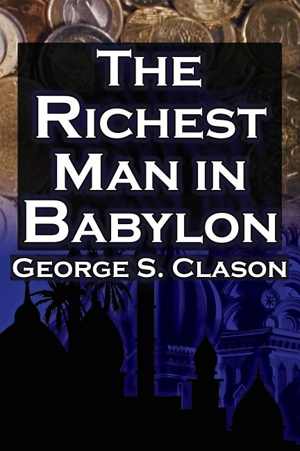 Richest Man in Babylon: George S. Clason's Bestselling Guide to Financial Success: Saving Money and Putting It to Work for You - Ingram