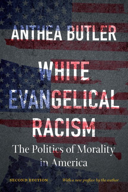 White Evangelical Racism, Second Edition: The Politics of Morality in America (Second Edition, with a New Preface by the Author) - Ingram