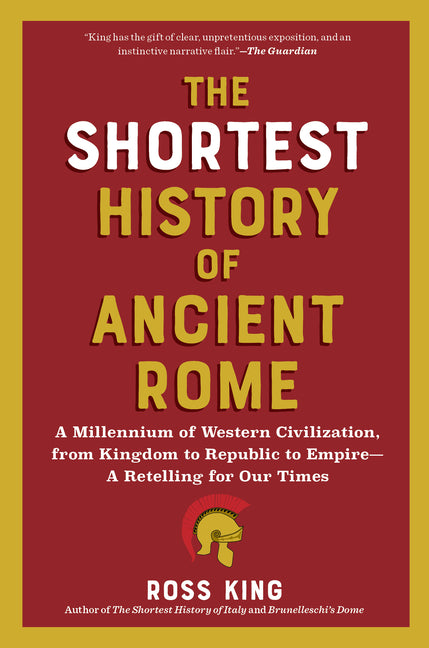 Shortest History of Ancient Rome: A Millennium of Western Civilization, from Kingdom to Republic to Empire - A Retelling for Our Times - Ingram