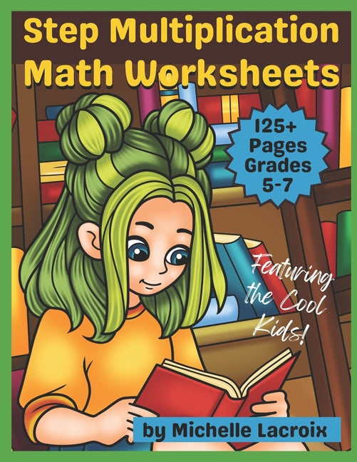 Step Multiplication Math Worksheets for Grades 5-7: Featuring the Cool Kids - Ingram