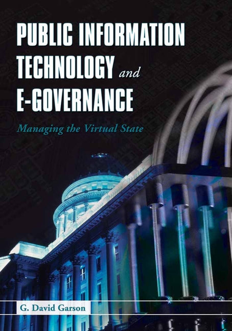 Public Information Technology and E-Governance: Managing the Virtual State: Managing the Virtual State - Ingram
