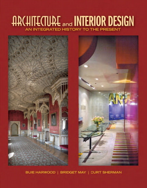 Architecture and Interior Design: An Integrated History to the Present - Ingram